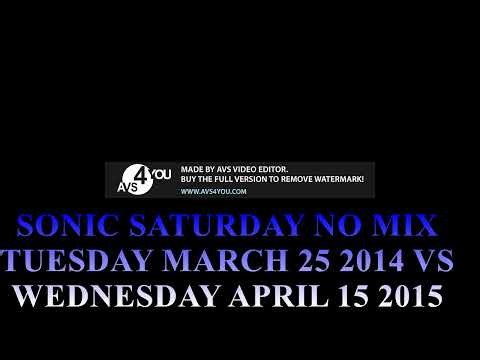 SONIC SATURDAY NO MIX TUESDAY MARCH 25 2014 VS WEDNESDAY APRIL 15 2015