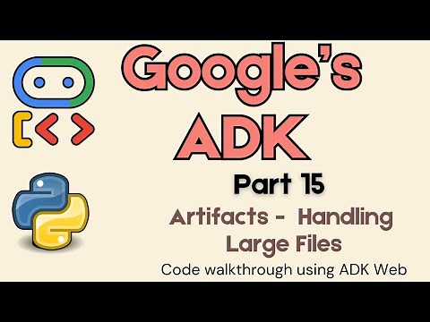 15. Google's ADK : Artifacts - Code walkthrough using ADK web !