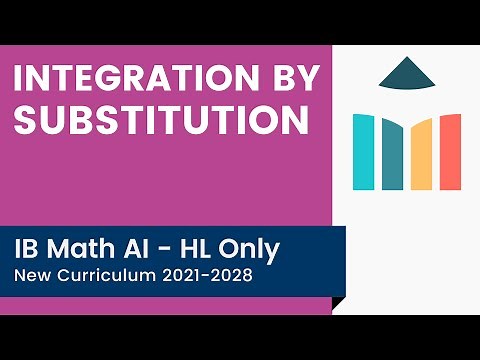 Integration by Substitution [IB Math AI HL]
