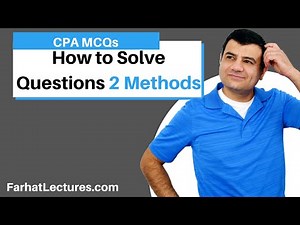CPA Exam Questions. How to solve questions? 2 methods. 🚀🚀🚀www.farhatlectures.com