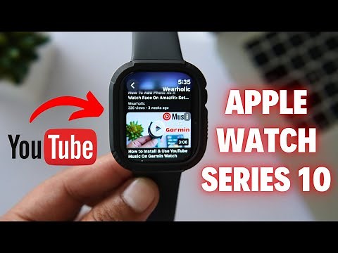 How To Watch YouTube Video On Apple Watch Series 10? Quick Guide To Get YouTube On Apple Watch