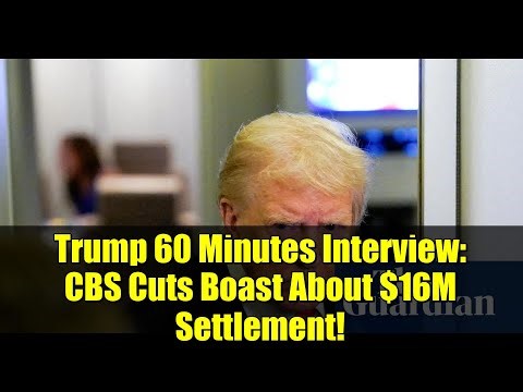 Trump 60 Minutes Interview: CBS Cuts Boast About $16M Settlement!