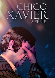 Chico Xavier: A Série Temporada 1 - assista episódios online streaming
