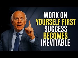 WORK ON YOURSELF FIRST SUCCESS BECOMES INEVITABLE | Jim Rohn Motivation