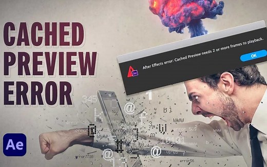 解决AE预览渲染错误问题-缓存预览需要2个或多个帧才能播放 Cached Preview needs 2 or more frames to playback