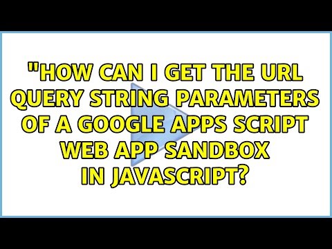 "How can I get the url query string parameters of a google apps script web app sandbox in...