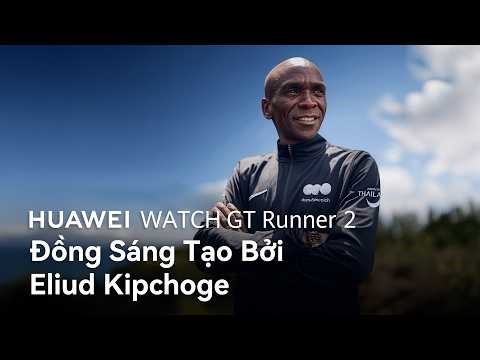 HUAWEI WATCH GT Runner 2: Tinh Chỉnh Từ Chuyên Môn Của Eliud Kipchoge