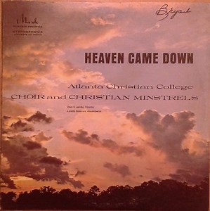 Atlanta Christian College Choir And Christian Minstrels - Heaven Came Down
