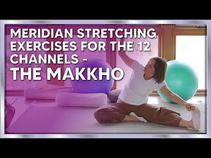 Meridian stretching exercises for the 12 Channels of Chinese medicine - the Makkho.