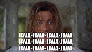 Java-java-java-java, java-java-java-java, java-java-java-java.