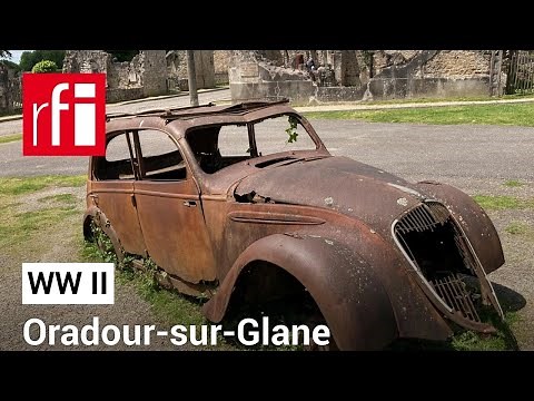 The martyred French village of Oradour-sur-Glane • RFI English