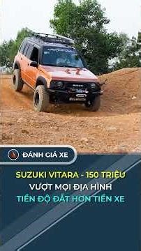 Suzuki Vitara - 150 triệu, vượt mọi địa hình. Độ xe còn tốn hơn tiền mua xe