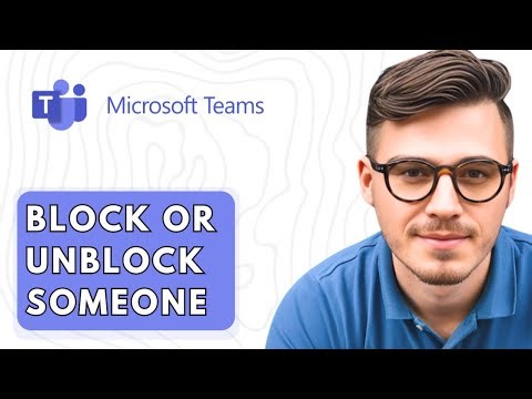 How To Block Or Unblock Someone In Microsoft Teams [2026 Guide]