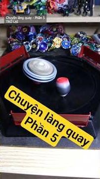 TRỞ LẠI | Chuyện làng quay phần 5 | #beyblade #kechuyen