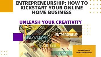 Entrepreneurship: How to Kickstart Your Online Home Business