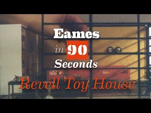 Eames in 90 Seconds: Revell Toy House