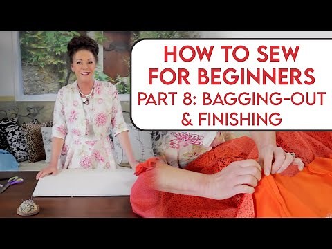 How to Sew For Beginners Part 8: Bagging-Out and Finishing