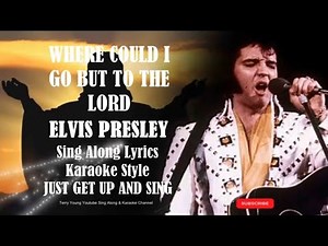 Elvis Presley Where Could I Go But to the Lord (HD) Sing Along Lyrics