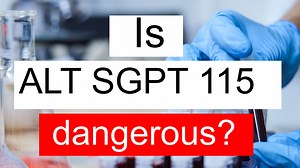 Is ALT SGPT 115 high, normal or dangerous? What does Alanine aminotransferase level 115 mean?
