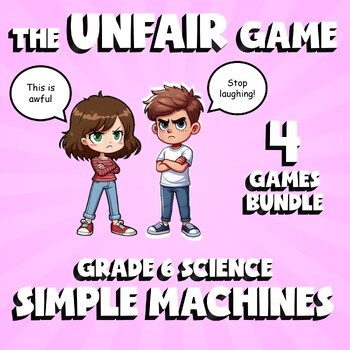 4 UNFAIR Science Games - Simple Machines - Grade 6 No Prep Review Activity