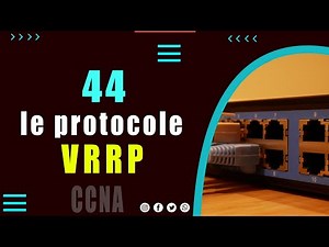 44- Les Protocoles de redondance au premier saut | VRRP
