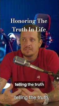 How to Truly Honor the Truth in Life