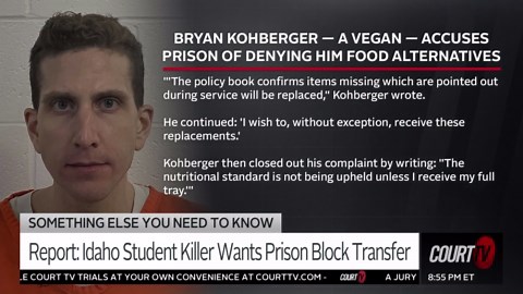 Bryan Kohberger Complains of Sexual Harassment, Lack of Vegan Prison Food