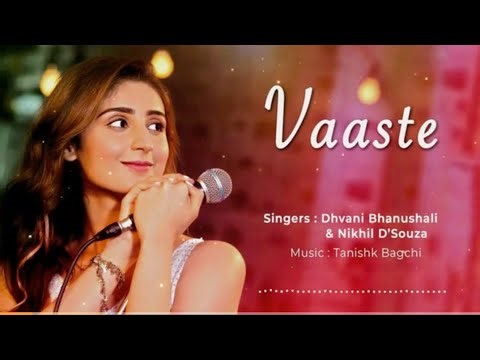 Vaste song lyrics ❤-Dhvani Bhanushali & Nikhil D'Souza (Tere alawa koi bhi khwahis)