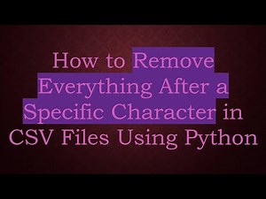 How to Remove Everything After a Specific Character in CSV Files Using Python