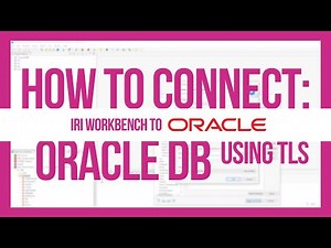 How to Connect: Oracle DB to IRI Workbench using TLS