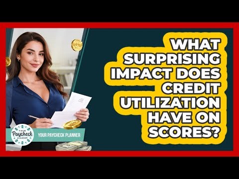 What Surprising Impact Does Credit Utilization Have On Scores? - Your Paycheck Planner