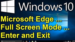 Windows 10 - Microsoft Edge - Full Screen Mode - Enter and Exit Full Screen Mode