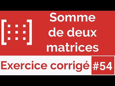 Exercice corrigé #54: Algorithme qui calcule et affiche la somme de deux matrices (Darija)