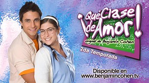 ¡Qué Clase de Amor!" la serie preferida por todos, ya está disponible en un nuevo formato MicroWeb desde la página de su creador www.benjamincohen.tv | Benjamin Cohen