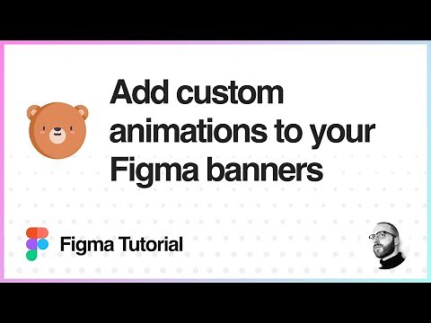 Figma Tutorial: Add custom animations to your Figma banner designs