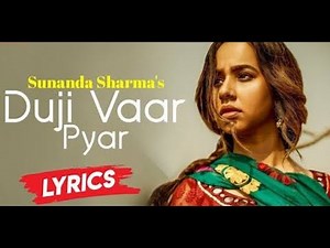 DUJI VAAR PYAR | SUNANDA SHARMA| SUKH-E|JAANI| ARVINDR K|LYRICAL VIDEO