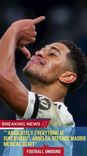 “Absolutely Everything is Supervised” Arbeloa Defends Madrid Medical Staff