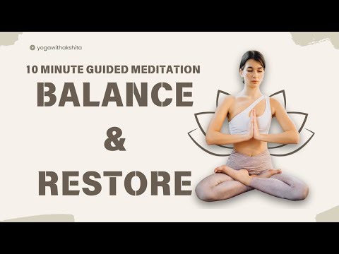 Restore Your Inner Balance: 10 Minute Guided Meditation