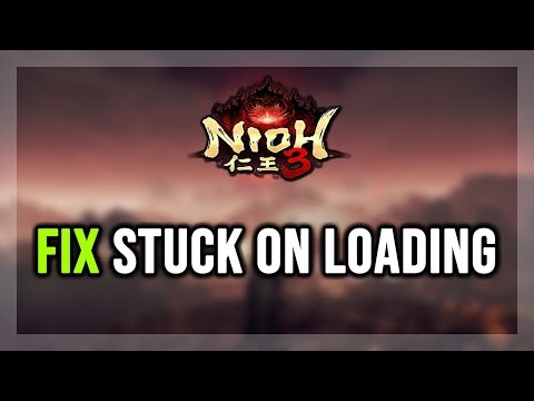 How to FIX Nioh 3 Stuck on Loading Screen/Not Loading/Infinite Loading