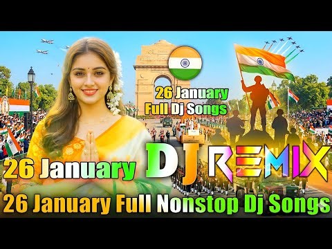 26 January Full Nonstop Dj Songs 💞 Desh Bhakti Dj Songs 💞 Republic Day Special Dj Song 💞 Dj Mix
