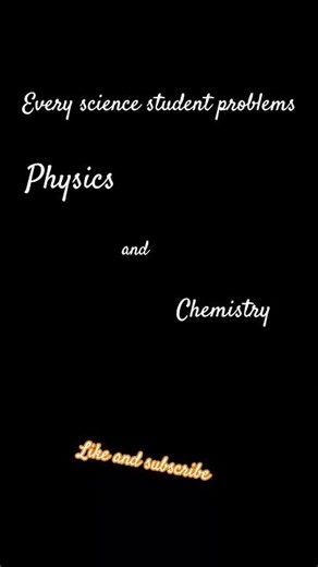 Every science student problem physics and chemistry and like and subscribe