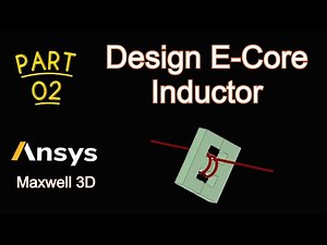 Pt 2- Design of E-Shaped Ferrite Cores || Inductor Design in Ansys Electronics || E-Core Transformer