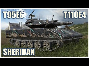 Sheridan, T95E6 & T110E4 • WoT Blitz Gameplay