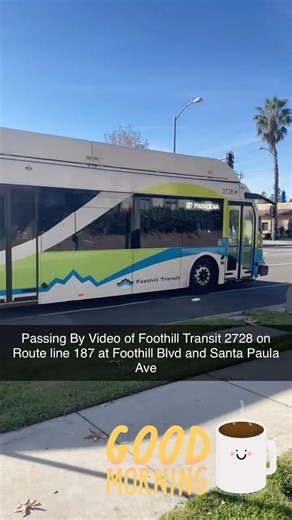 Passing By Video of Foothill Transit 2728 on Route line 187 at Foothill Blvd and Santa Paula Ave