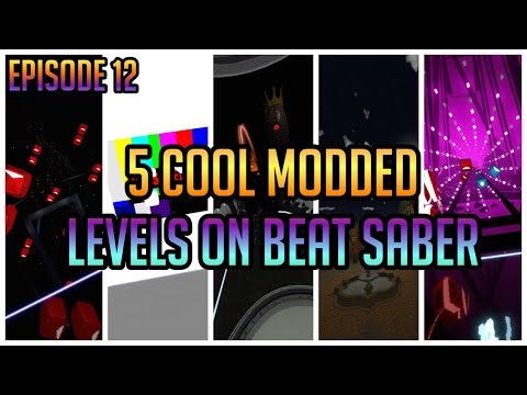 5 Cool Modded Levels On Beat Saber (Episode 12)
