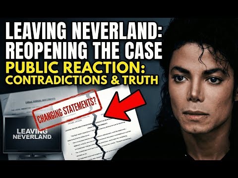 Leaving Neverland: The Contradictions No One Explained