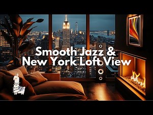 Smooth Jazz Evening Mix | Cozy Fireplace & New York Skyline View