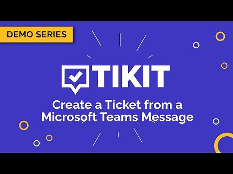 Tikit Demo Series: Create a Ticket from a Microsoft Teams Message