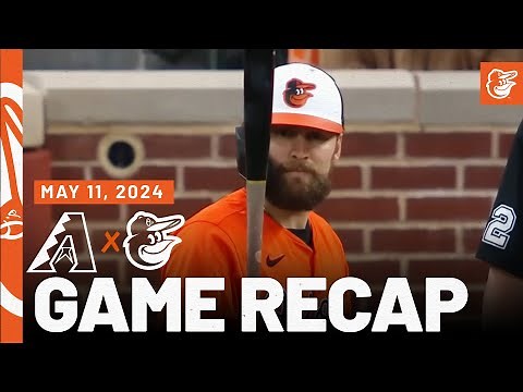 D-backs vs. Orioles Game Recap (5/11/24) | MLB Highlights | Baltimore Orioles