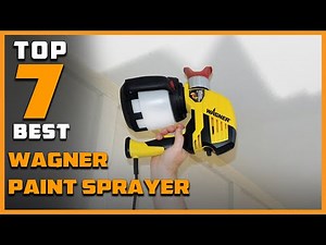 Top 7 Best Wagner Paint Sprayer in 2025| The Ultimate Countdown, Reviews & Best Picks!